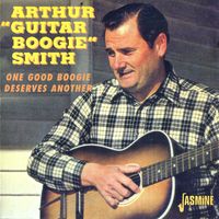 Arthur 'Guitar Boogie' Smith - One Good Boogie Deserves Another